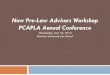 New Pre-Law Advisors Workshop PCAPLA Annual Conference · Academics and Pre-Law Advising ... 2015: the national pool for 2015 could be 0-10% smaller than 2014. From the Law Schools: