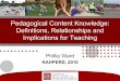 Pedagogical Content Knowledge: Definitions, Relationships ...cpb-us-w2.wpmucdn.com/u.osu.edu/dist/a/...Pedagogical Content Knowledge is: The most powerful analogies, illustrations,
