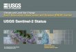 USGS Sentinel-2 Status Sentinel … · USGS Plans for Sentinel-2 Data Presented Investigation Summary “Sentinel-2 Augmentation to Landsat Data Record” to Land Remote Sensing Program