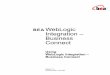 BEA WebLogic Integration – Business Connect · 2009-06-19 · BEAWebLogic Integration – Business Connect Using WebLogic Integration – Business Connect Release 7.0 Document Date: