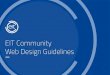 EIT Community Web Design Guidelines · 2020-02-18 · EIT Alumni EIT Community Web Design Guidelines 3 EIT Climate-KIC EIT Health EIT ICT Labs EIT Raw Materials KIC InnoEnergy EIT