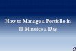 How to Manage a Portfolio in 10 Minutes a Day€¦ · Heal A Broken Portfolio Using WatchLists • Put your stocks in a WatchList. • Analyze WatchList Averages. • Sell the lowest