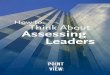 How to Think About Assessing Leaders€¦ · The most effective assessments address the weaknesses of traditional assessment approaches. Specifically, the most insightful assessments