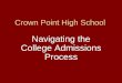 Crown Point High School...Navigating the College Admissions Process Welcome Parents! Please welcome our guests from various universities: Maureen Harangody, Admissions, Valparaiso