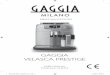 GAGGIA VELASCA PRESTIGE - Amazon S3 · Congratulations on buying this Gaggia Velasca Prestige full automatic espresso machine! The machine is suitable for preparing espresso coffee