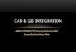 CAD & GIS INTEGRATION · • Project Coordinate System/Project Datum Factor (PDF) • Working with CAD Data toolbox.tbx (ArcGIS Toolbox provided by KYTC via KYTC CADD Standards Workspace)