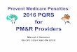 2016 PQRS for PM&R Providers · – Measures used in regional quality collaborations Must report on at least 2 outcome measures CMS Qualified 2016 Qualified Clinical Data Registry