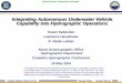 Integrating Autonomous Underwater Vehicle Capability into ...€¦ · Underwater Transponder Positioning 7 •Complement to USBL acoustic positioning •Key: tight integration between