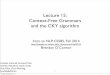 Lecture 15: Context-Free Grammars and the CKY algorithmbrenocon/inlp2014/lectures/15-cfg.pdf · 1 Lecture 15: Context-Free Grammars and the CKY algorithm Intro to NLP, CS585, Fall
