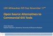 Open Source Alternatives to Commercial GIS Tools · Applied Population Laboratory, University of Wisconsin- Madison UW-Milwaukee GIS Day November 17th Open Source Alternatives to