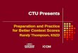 CTU Presents - Contest University · This presentation draws on material developed by: Ward Silver, NØAX Kevin Stockton, N5DX And thousands of people I have met and learned from