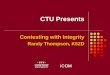 CTU Presents - Contest University · PDF file 2019-05-30 · CTU Presents Contesting with Integrity Randy Thompson, K5ZD . Integrity is the practice of being honest and showing a consistent