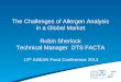 The Challenges of Allergen Analysis in a Global Market ...allergenbureau.net/wp-content/uploads/2013/11/Rob_Sherlock.pdfTechnical Manager DTS FACTA ... • Company pedigree and available
