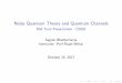 Noisy Quantum Theory and Quantum Channels - Mid Term ... · Mid Term Presentation - CS682 Sagnik Bhattacharya Instructor: Prof Rajat Mittal October 15, 2017. Outline Introduction