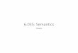 6.035: Semantics6.035.scripts.mit.edu/sp17/slides/S17-lecture-08.pdf · 2017-03-18 · •Define the semantics of each term in our language (E, B, and S) with an evaluation relation