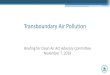 Transboundary Air Pollution - US EPA · Transboundary Air Pollution Briefing for Clean Air Act Advisory Committee November 7, 2019. 2 Purpose and Overview 2 • Background impacts