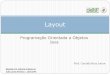 Programação Orientada a Objetosgeraldo/paradigmas/10_Layout.pdf · 2011-08-23 · Gerenciadores de Layouts São fornecidos para organizar componentes GUI em um container para propósitos