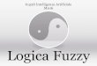 Logica Fuzzy - Access · Logica Fuzzy e Probabilità In che cosa differisce la logica fuzzy dalla probabilità? Un bicchiere pieno a metà e mezzo pieno o mezzo vuoto: È pieno al