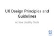 UX Design Principles and Guidelinesswen-444/slides/course slides... · UX Design Principles and Guidelines Achieve Usability Goals . Norman’s Interaction Model ... • Users determine