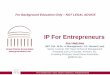 IP For Entrepreneursnutsandbolts.mit.edu/resources/IP for Entrepreneurs- Nuts and Bolts.… · Great Dome Associates ! 800 South St. Suite 350 | Waltham, MA 02453 How Can IP Help
