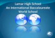 Lamar High School An International Baccalaureate …...M. B. Lamar High School encourages ALL students to be inquiring and knowledgeable individuals who can achieve their highest potential