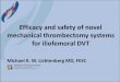 Efficacy and safety of novel mechanical thrombectomy ... · Thrombolysis vs PMT for iliofemoral DVT: A systemic review and metaanalysis M. Lichtenberg, R. de Graaf, K. Kolosa, D