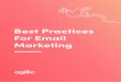 Best Practices For Email Marketing · experts to give you some 'easy to implement’ trends and ideas for you to launch in your everyday work with email marketing in the Agillic Customer