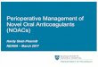 Perioperative Management of Novel Oral Anticoagulants€¦ · Mekaj YH, et al. Therap & Clin Risk Management, 2015:11 967-977. NOACs vs Warfarin • Disadvantages: – Cost – Compliance