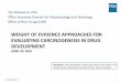WEIGHT OF EVIDENCE APPROACHES FOR EVALUATING CARCINOGENESIS … · 2020-06-29 · 1 WEIGHT OF EVIDENCE APPROACHES FOR EVALUATING CARCINOGENESIS IN DRUG DEVELOPMENT APRIL 29, 2019