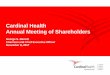 Cardinal Health Annual Meeting of Shareholders · 2018-03-15 · Cardinal Health Annual Meeting of Shareholders George S. Barrett Chairman and Chief Executive Officer November 8,