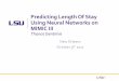 Predicting Length Of Stay Using Neural Networks on MIMIC III · 2017-11-29 · Predicting Length Of Stay Using Neural Networks on MIMIC III New Orleans ... Age Gender ICU LOS SI Vitals