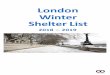 London Winter Shelter List - Homeless Link · 2019-01-28 · A range of Winter Shelters (or cold weather shelters) operate in London each winter. Some open just for a week over Christmas,