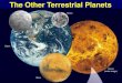 The Other Terrestrial Planets · atmosphere, forming a bow shock and a long ion tail. CO 2 produced during outgassing remained in the atmosphere (on Earth: it dissolved in water)