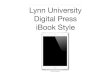 Lynn University Digital Press iBook Style...branding. The font should always be Helvetica Neue, and should be altered accordingly: • Book titles: Helvetica Neue, size 70-96, black