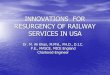 INNOVATIONS FOR RESURGENCY OF RAILWAY SERVICES IN USA · Comparison of AASHTO AND AREMA CODES/ FHWA VS. FRA Regulations: AREMA Code has 4 volumes compared to one AASHTO volume. •Train