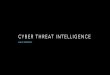 CYBER THREAT INTELLIGENCE - HEAnet · Cyber threat intelligence (CTI) is the analysis of an adversary’s motives, capability and opportunity to illicit harm consequently, “intelligence