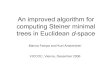 An improved algorithm for computing Steiner minimal trees ... · computing Steiner minimal trees in Euclidean d-space Marcia Fampa and Kurt Anstreicher VICCOC, Vienna, December 2006