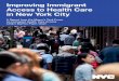 Improving Immigrant Access to Health Care in New York City · PDF file es faced by immigrants in accessing health care services. The Care and Coverage for the Uninsured workgroup assessed