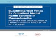 Quantifying Wait Times for Outpatient Mental Health Services in … · 2017-10-30 · [ 1 ] INTRODUCTION Many individuals seeking outpatient mental health services confront barriers
