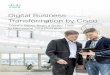 Digital Business Transformation by Cisco...software, and services that deliver business outcomes like increasing revenue, improving customer experiences, engaging employees, lowering
