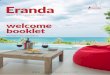 ERANDA · 2020-07-02 · ERANDA CHIC POOL V:(I/L&L20A( 72 Thank you so much for choosing Eranda Villa. This welcome booklet has been designed to help you take your first steps in