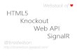 HTML5 Knockout Web API SignalR...SignalR •Connection events –Connected / Reconnected –Disconnected •Information distribution –Send to specific client –Broadcast to all