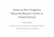 How to Run Progress Reports/Report Cards in PowerSchool...How to Run Progress Reports/Report Cards in PowerSchool Paul Wells Union County Schools Instructional Technology Coordinator