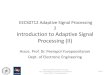 EECS0712 Adaptive Signal Processing 2 Introduction to ...€¦ · EECS0712 Adaptive Signal Processing 2 Introduction to Adaptive Signal Processing (II) Assoc. Prof. Dr. Peerapol Yuvapoositanon
