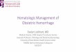 Hematologic Management of Obstetric Hemorrhage · PDF file 2017-04-30 · Obstetric Hemorrhage Protocols Obstetric hemorrhage protocols recommended: § ACOG: Postpartum BulleWn #76,