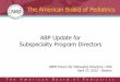 Training Requirements for ABP Update for Subspecialty ...€¦ · The American Board of Pediatrics ABP Update for ... Upon completion of training, the ABP will require submission