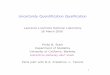Uncertainty Quantification Qualificationstark/Seminars/llnl09.pdf · Uncertainty quantiﬁcation (UQ) estimates the uncertainty in models of physical systems calibrated to noisy data