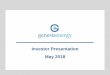 Investor Presentation May 2018 · 2019-12-19 · statements are inherently uncertain and necessarily involve risks that may affect Genesis’ business prospects and performance, causing