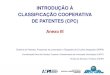 INTRODUÇÃO À CLASSIFICAÇÃO COOPERATIVA DE PATENTES · PDF file INTRODUÇÃO À CLASSIFICAÇÃO COOPERATIVA DE PATENTES (CPC) Anexo III Diretoria de Patentes, Programas de computador