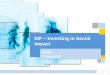 EIF Investing in Social Impact - Sitrameasurement/reporting of social impact performance Intermediary’s financial reward is linked to the achievement of social impact across the